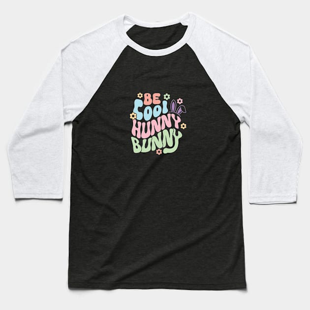 Be Cool Hunny Bunny Baseball T-Shirt by GoodWills